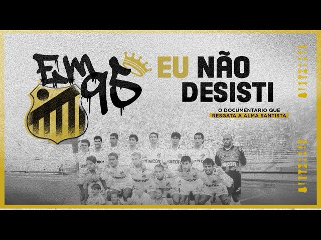 Documentário sobre o Santos, “Em 95 Eu Não Desisti”, alcança 100 mil visualizações e reforça a força da memória santista